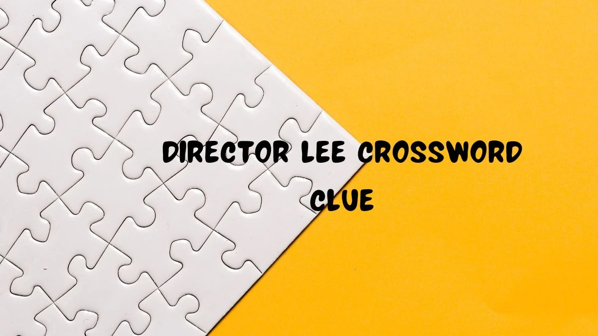 LA Times Director Lee Crossword Clue Puzzle Answer from July 21, 2024