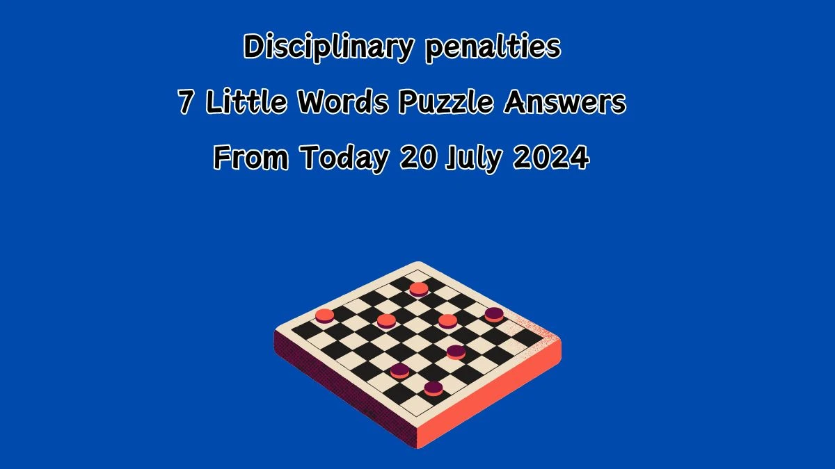 Disciplinary penalties 7 Little Words Puzzle Answer from July 20, 2024