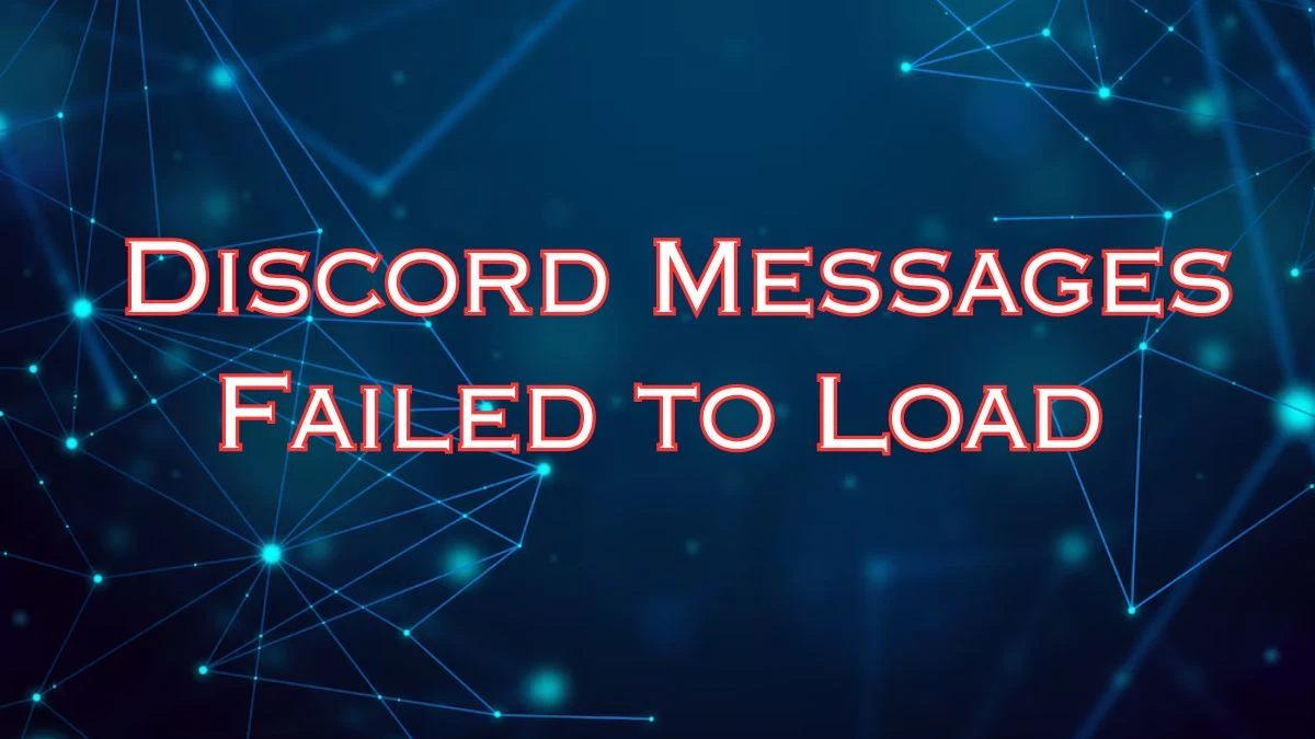 Discord Messages Failed to Load, How to Fix Discord Messages Failed to ...