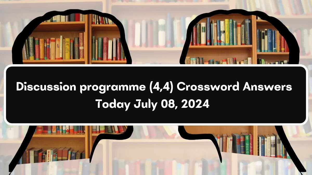 Discussion programme (4,4) Crossword Clue Puzzle Answer from July 08, 2024