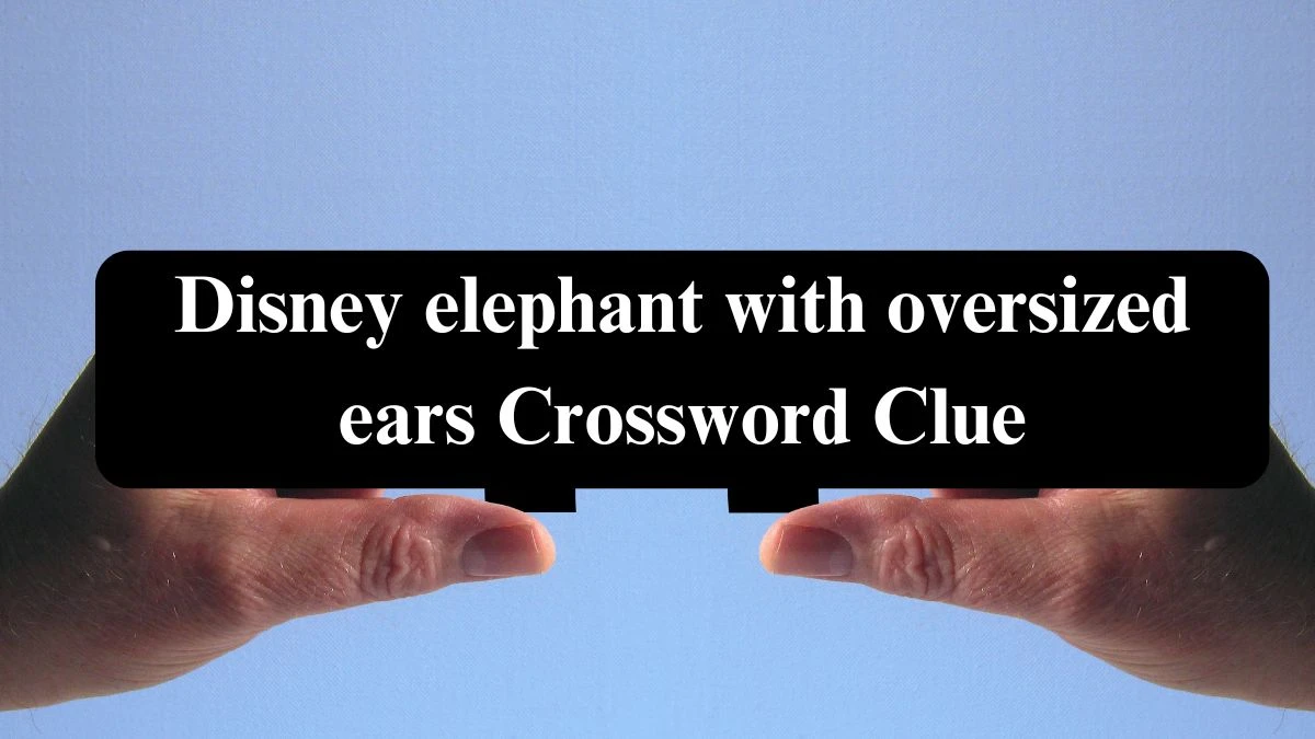 NYT Disney elephant with oversized ears Crossword Clue Puzzle Answer from July 26, 2024