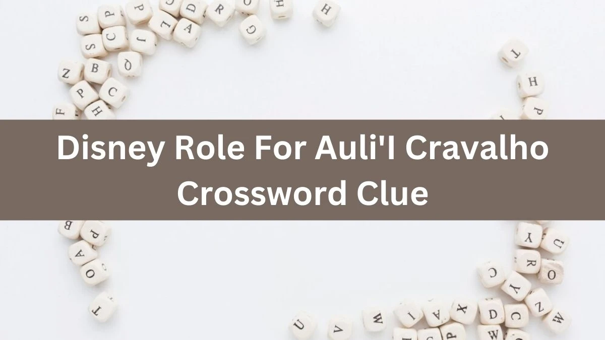 USA Today Disney Role For Auli'I Cravalho Crossword Clue Puzzle Answer from July 08, 2024