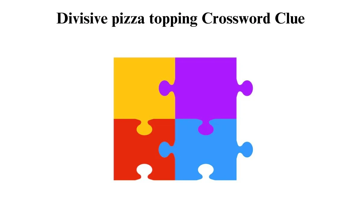 Divisive pizza topping NYT Crossword Clue Puzzle Answer on July 26, 2024