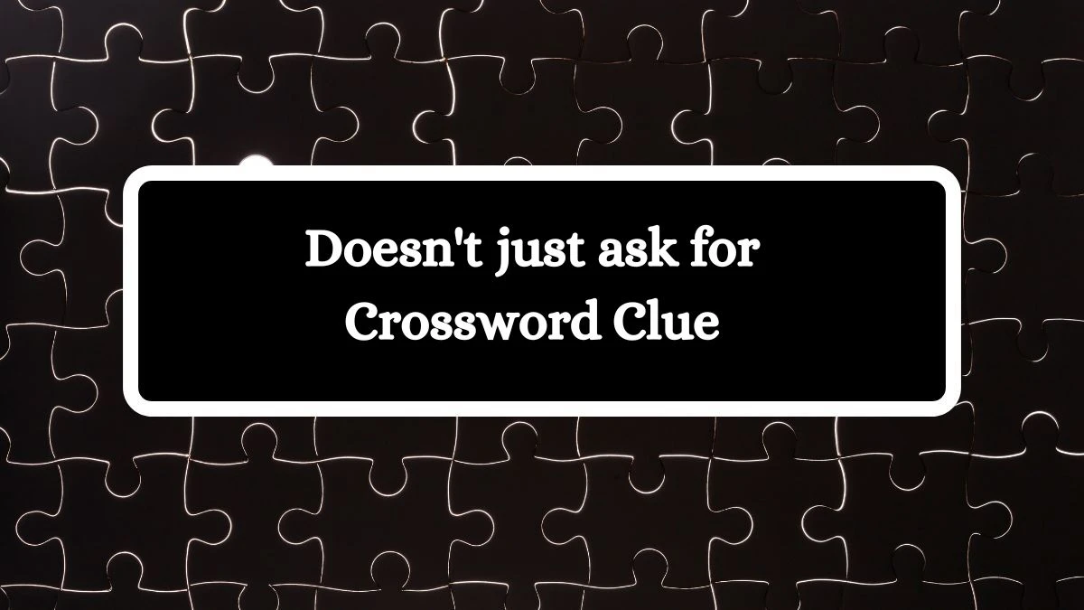 LA Times Doesn't just ask for Crossword Clue Puzzle Answer from July 19, 2024