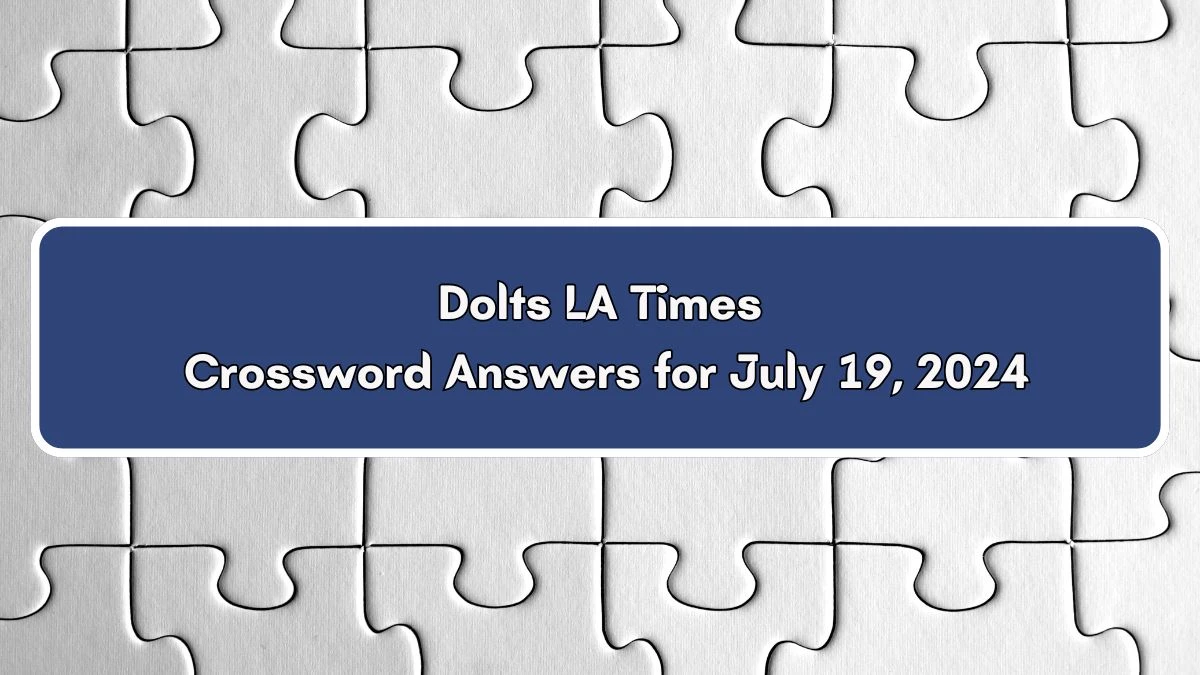 LA Times Dolts Crossword Clue Puzzle Answer from July 19, 2024