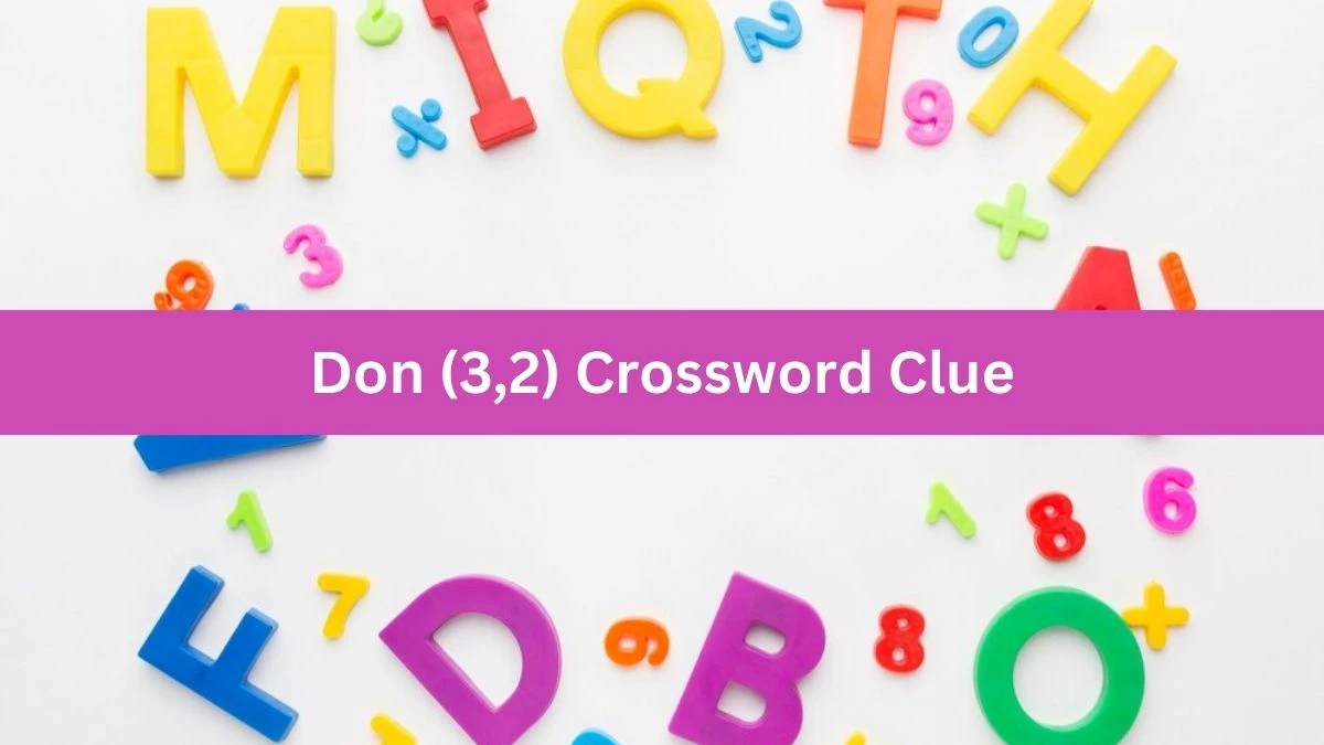 Don (3,2) Crossword Clue Puzzle Answer from July 10, 2024