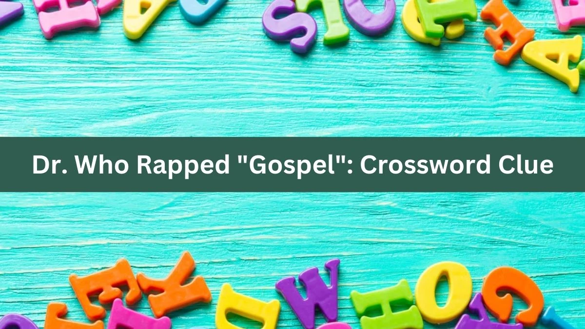 Dr. Who Rapped Gospel: Daily Themed Crossword Clue Puzzle Answer from July 10, 2024