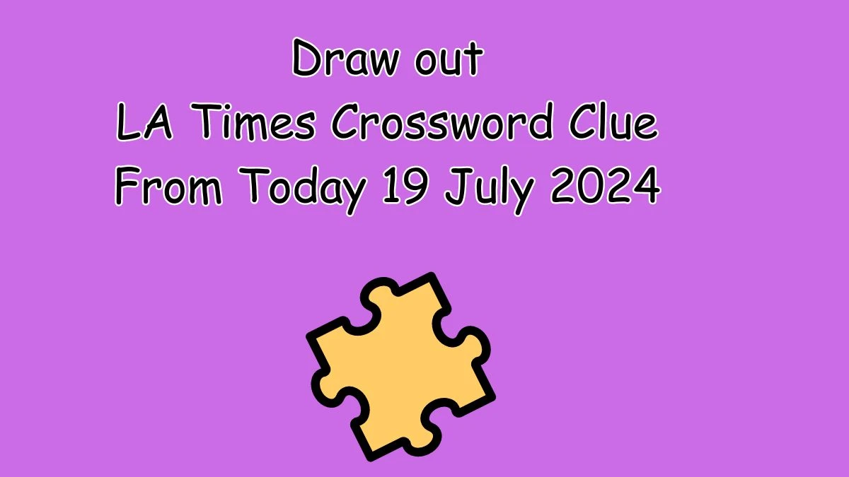 LA Times Draw out Crossword Puzzle Answer from July 19, 2024