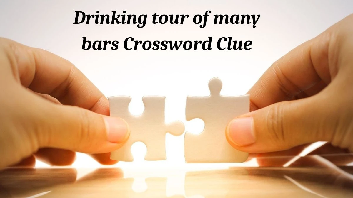 ​Drinking tour of many bars (3,5)​ Crossword Clue Puzzle Answer from July 03, 2024