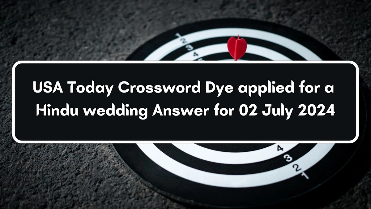 USA Today Dye applied for a Hindu wedding Crossword Clue Puzzle Answer from July 02, 2024