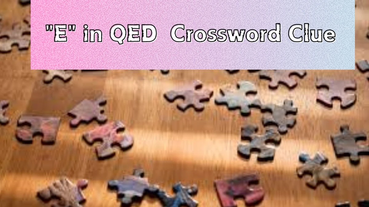 Daily Themed E in QED Crossword Clue Puzzle Answer from July 14, 2024