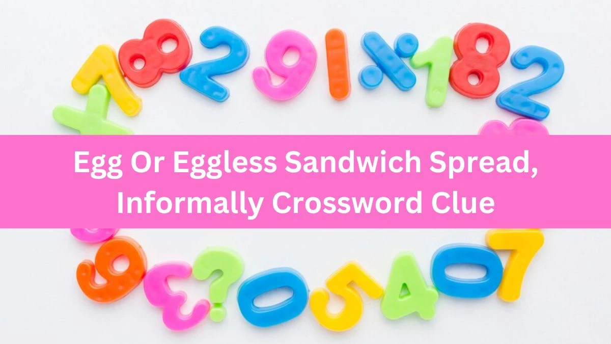 Egg Or Eggless Sandwich Spread, Informally Daily Themed Crossword Clue Puzzle Answer from July 12, 2024