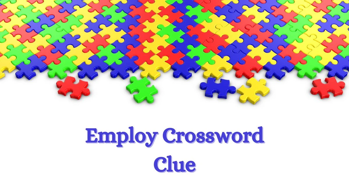 Employ NYT Crossword Clue Puzzle Answer from July 03, 2024