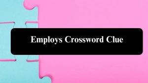 Universal Employs Crossword Clue Puzzle Answer from July 30, 2024