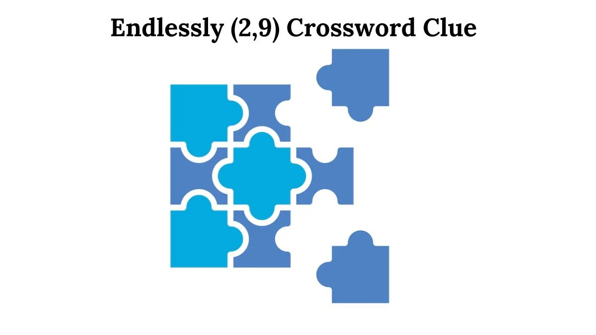 Endlessly (2,9) Crossword Clue Answers on July 31, 2024