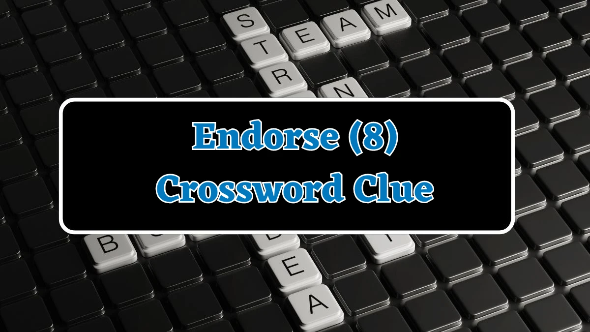 Endorse (8) Crossword Clue Puzzle Answer from July 31, 2024