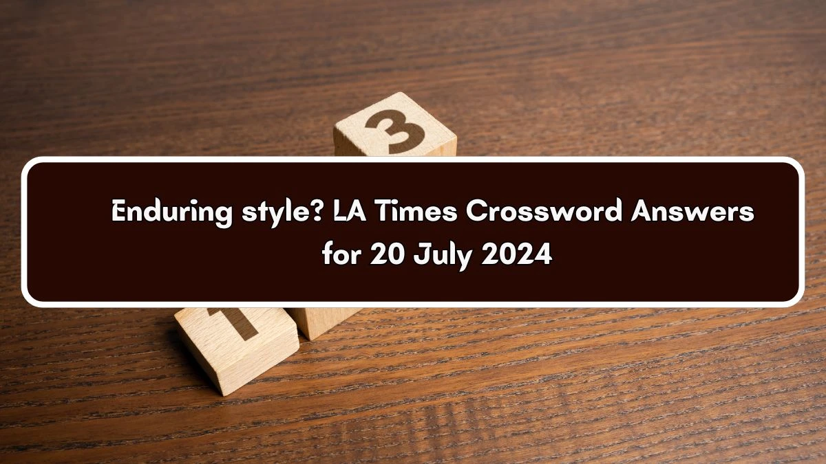 LA Times Enduring style? Crossword Clue Puzzle Answer from July 20, 2024