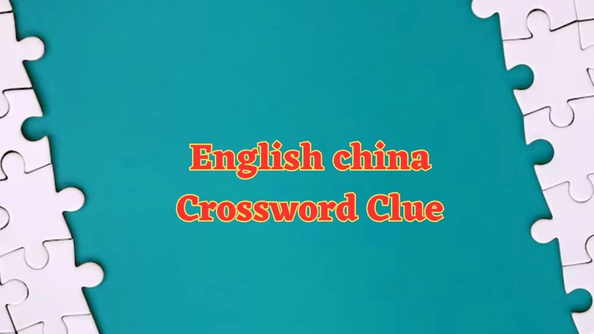 English china Daily Commuter Crossword Clue Puzzle Answer from July 04, 2024