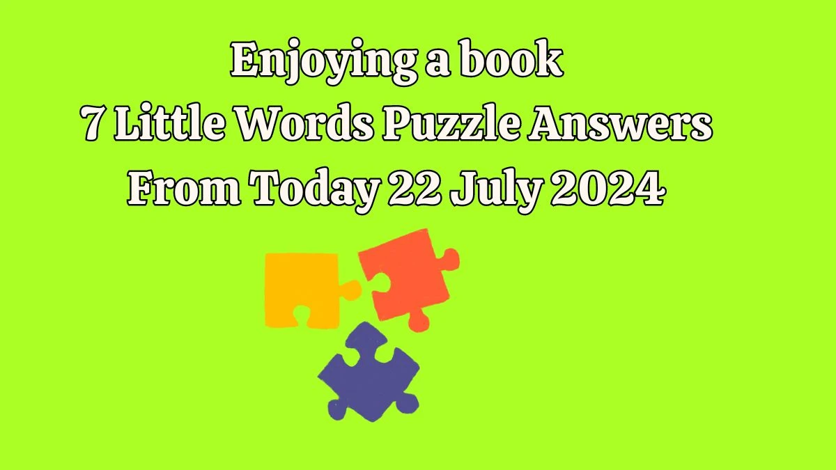 Enjoying a book 7 Little Words Puzzle Answer from July 22, 2024