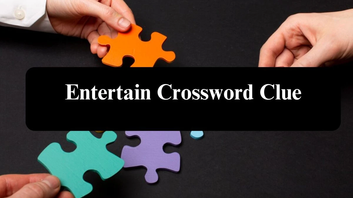 Universal Entertain Crossword Clue Puzzle Answer from July 31, 2024