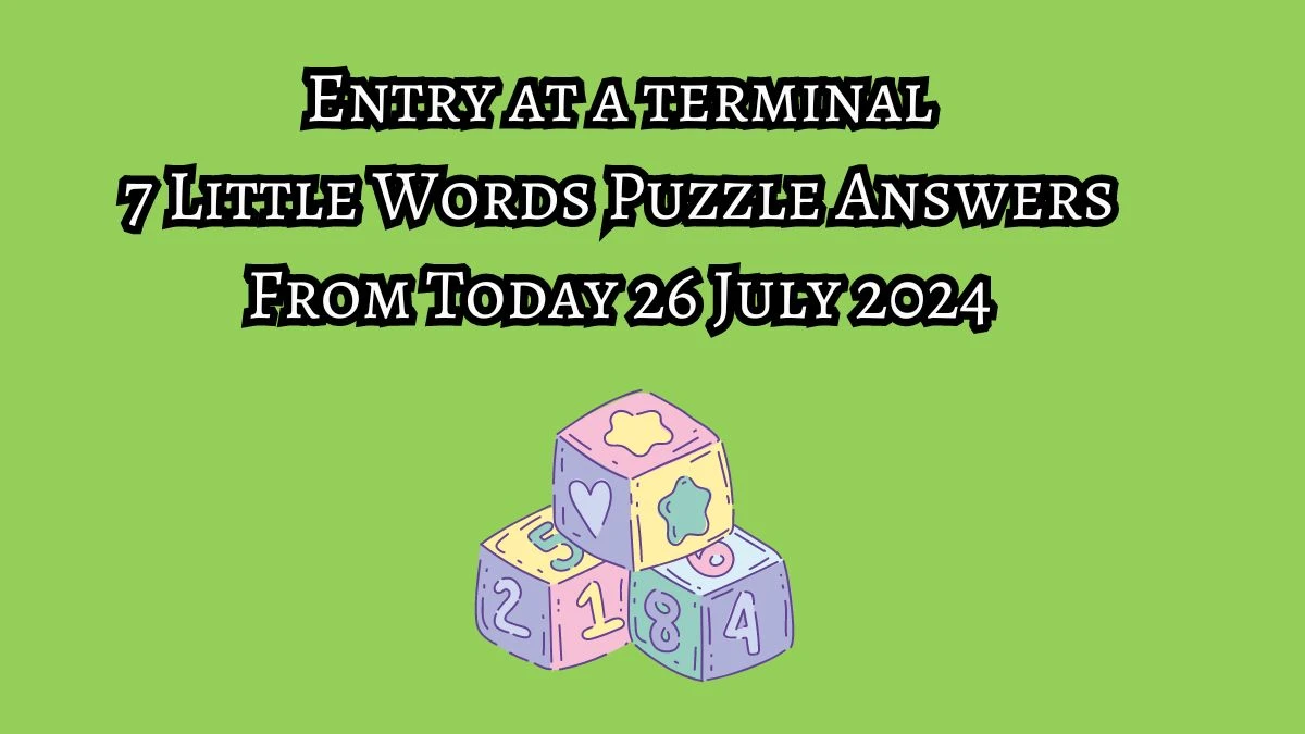 Entry at a terminal 7 Little Words Puzzle Answer from July 26, 2024