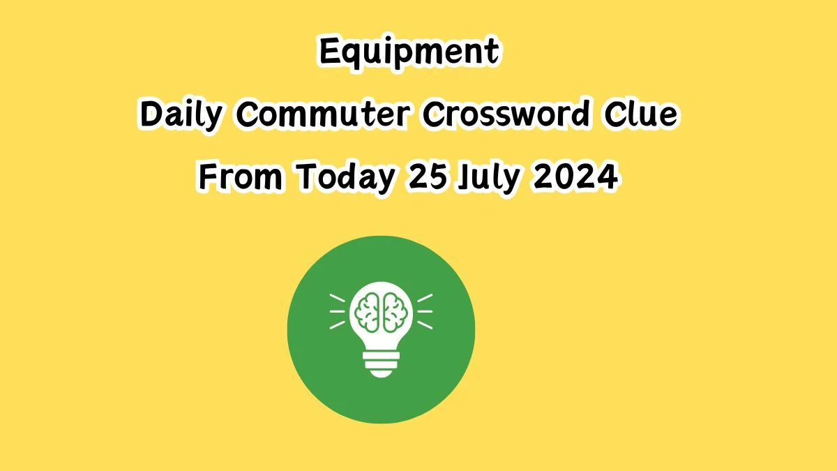 Equipment Daily Commuter Crossword Clue Puzzle Answer from July 25, 2024