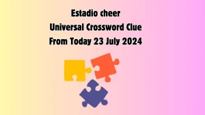 UNIVERSAL Estadio cheer Crossword Clue Answers on July 23, 2024