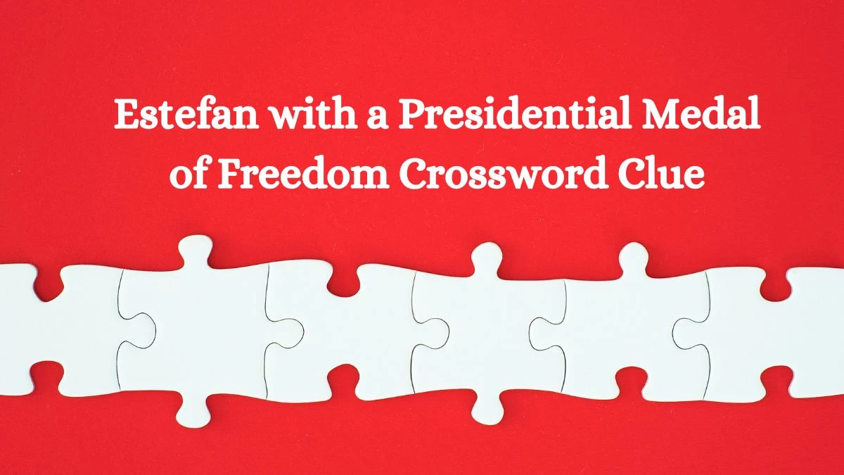 Estefan with a Presidential Medal of Freedom NYT Crossword Clue Puzzle Answer from July 02, 2024