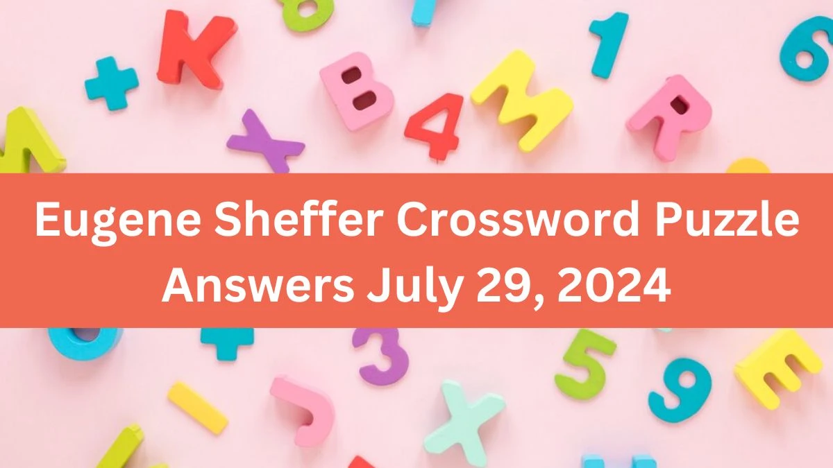 Eugene Sheffer Crossword Puzzle Answers July 29, 2024