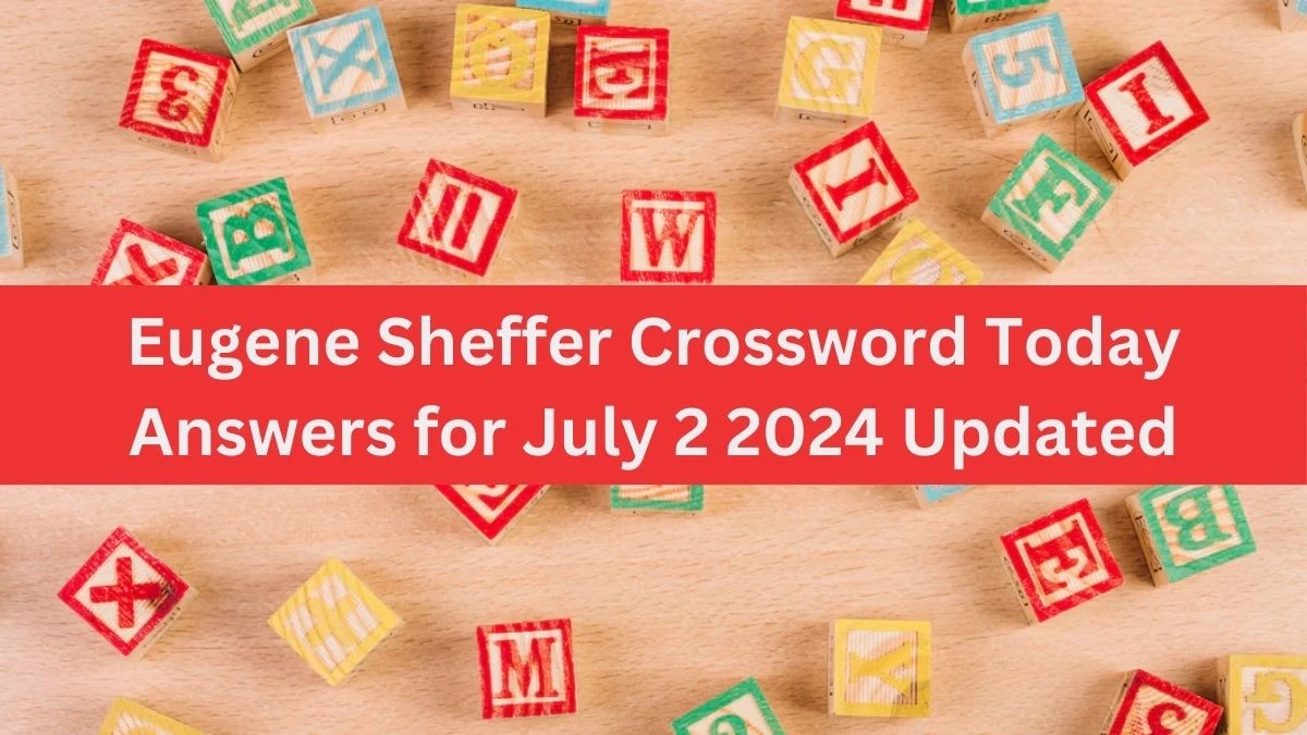 Eugene Sheffer Crossword Today Answers for July 2 2024 Updated