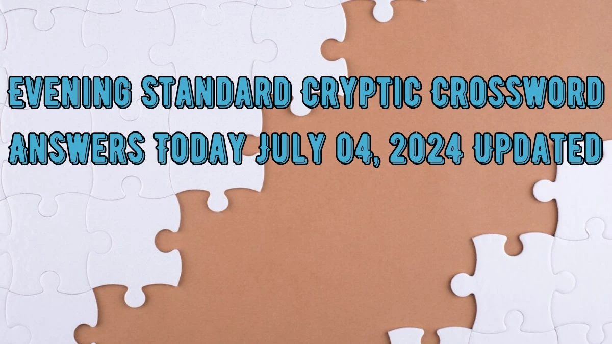 Evening Standard Cryptic Crossword Answers Today July 04, 2024 Updated