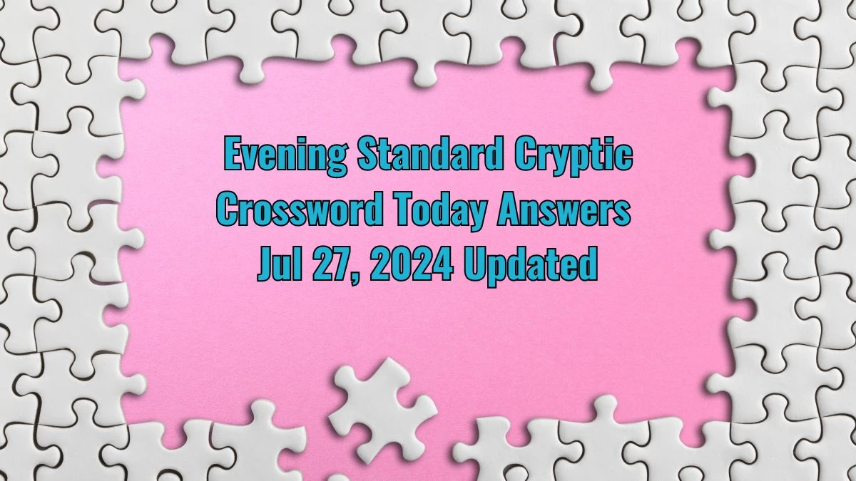 Evening Standard Cryptic Crossword Today answers Jul 29, 2024 Updated