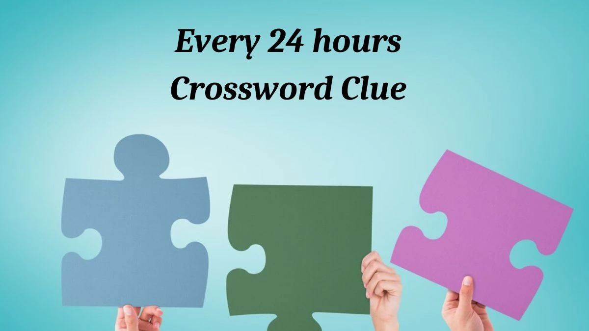 Every 24 hours Daily Commuter Crossword Clue Puzzle Answer from July 04, 2024