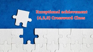 Exceptional achievement (4,2,5) Crossword Clue Puzzle Answer from July 20, 2024