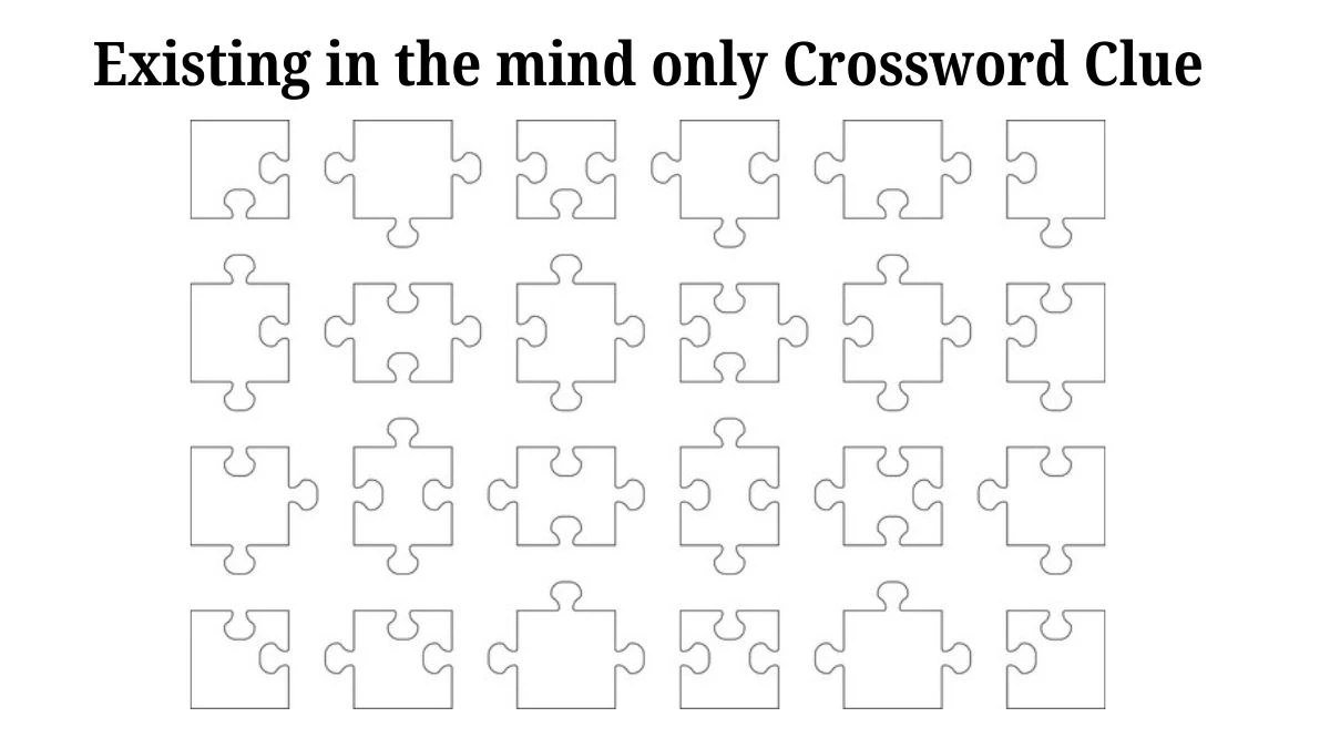 Existing in the mind only 7 Little Words Puzzle Answer from July 30, 2024