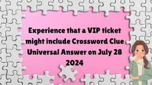 Universal Experience that a VIP ticket might include Crossword Clue Puzzle Answer from July 28, 2024