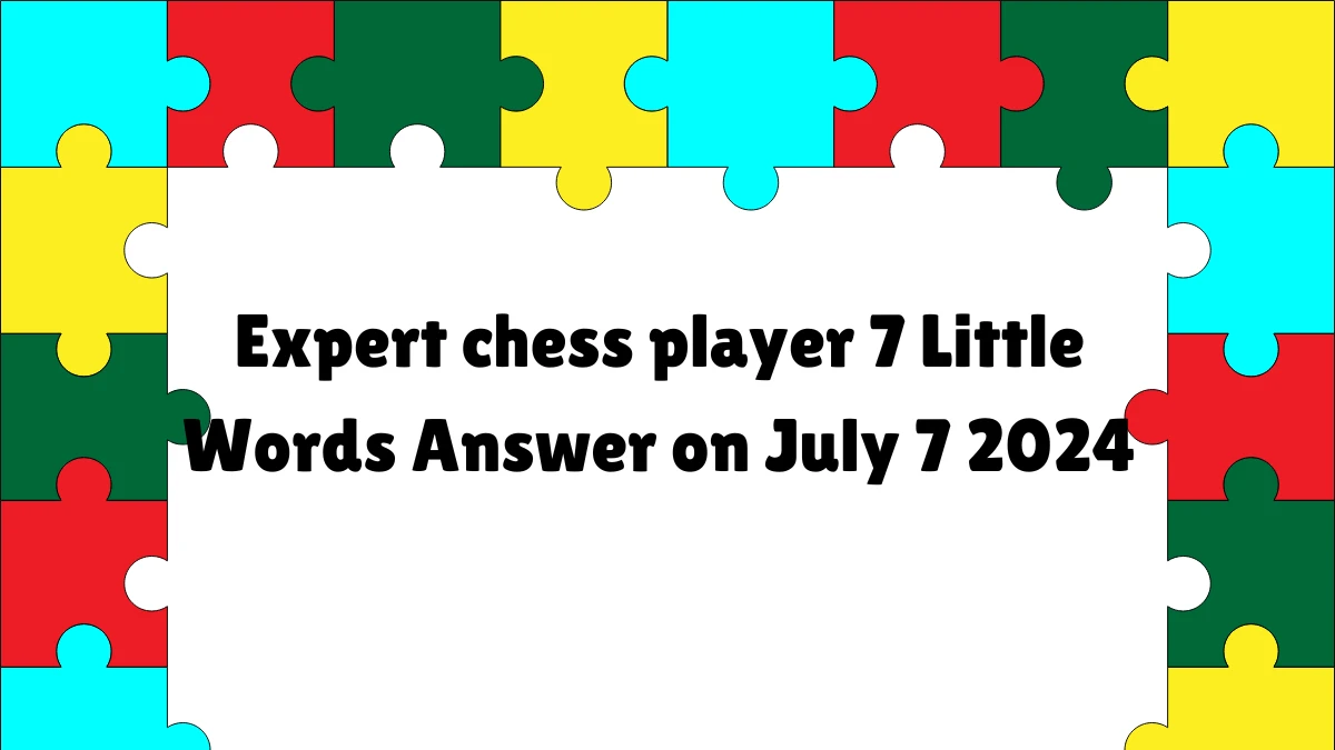 Expert chess player 7 Little Words Puzzle Answer from July 07, 2024