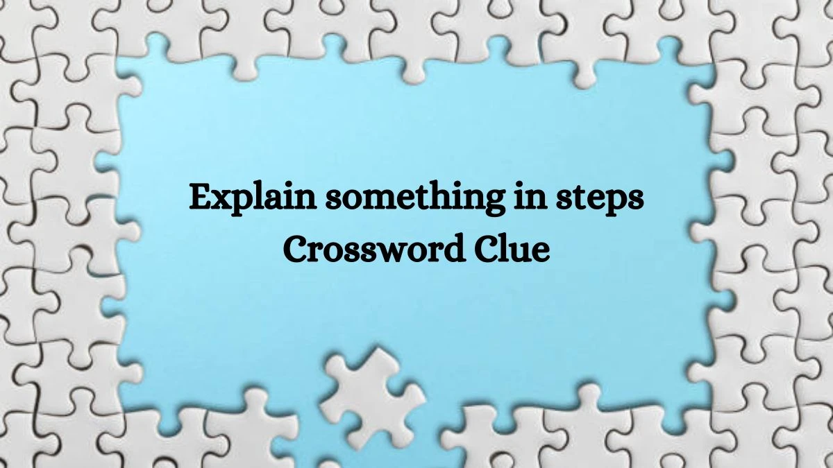 Explain something in steps NYT Crossword Clue Answer on July 22, 2024