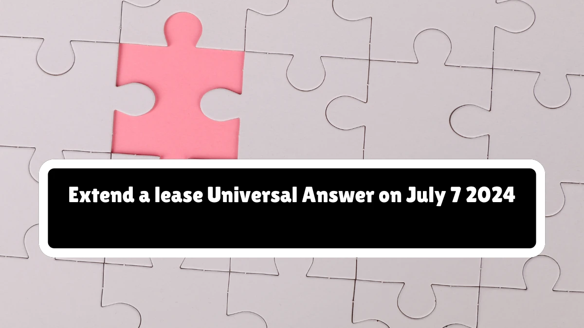 Universal Extend a lease Crossword Clue Puzzle Answer from July 07, 2024