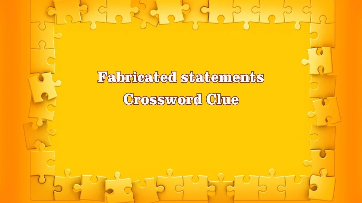 Fabricated statements Daily Themed Crossword Clue Puzzle Answer from July 28, 2024