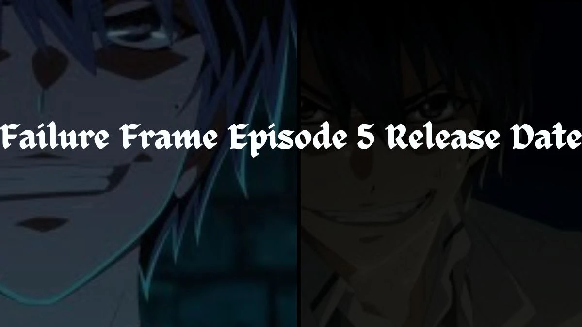 Failure Frame Episode 5 Release Date and Time Where to Watch Failure Frame Episode 5?