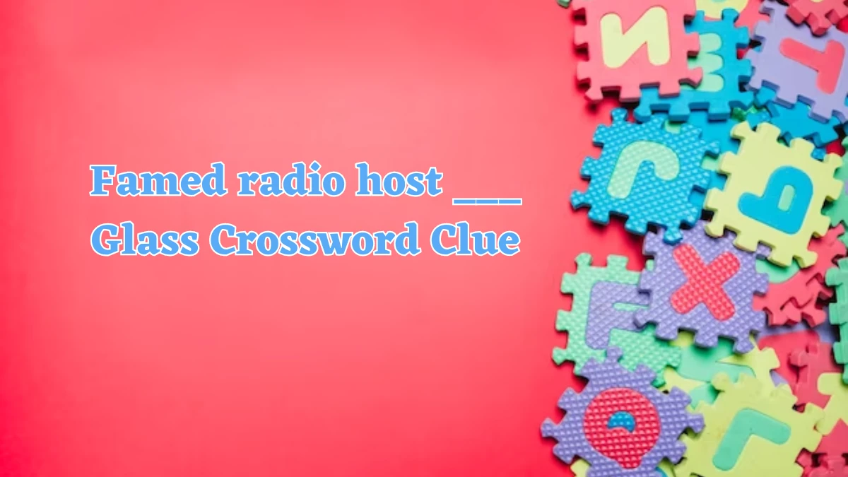 Famed radio host ___ Glass Daily Themed Crossword Clue Answers on July 24, 2024