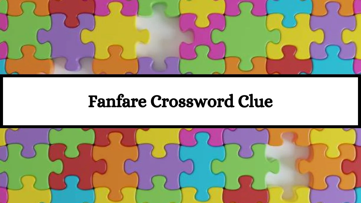 NYT Fanfare Crossword Clue Puzzle Answer from July 13, 2024