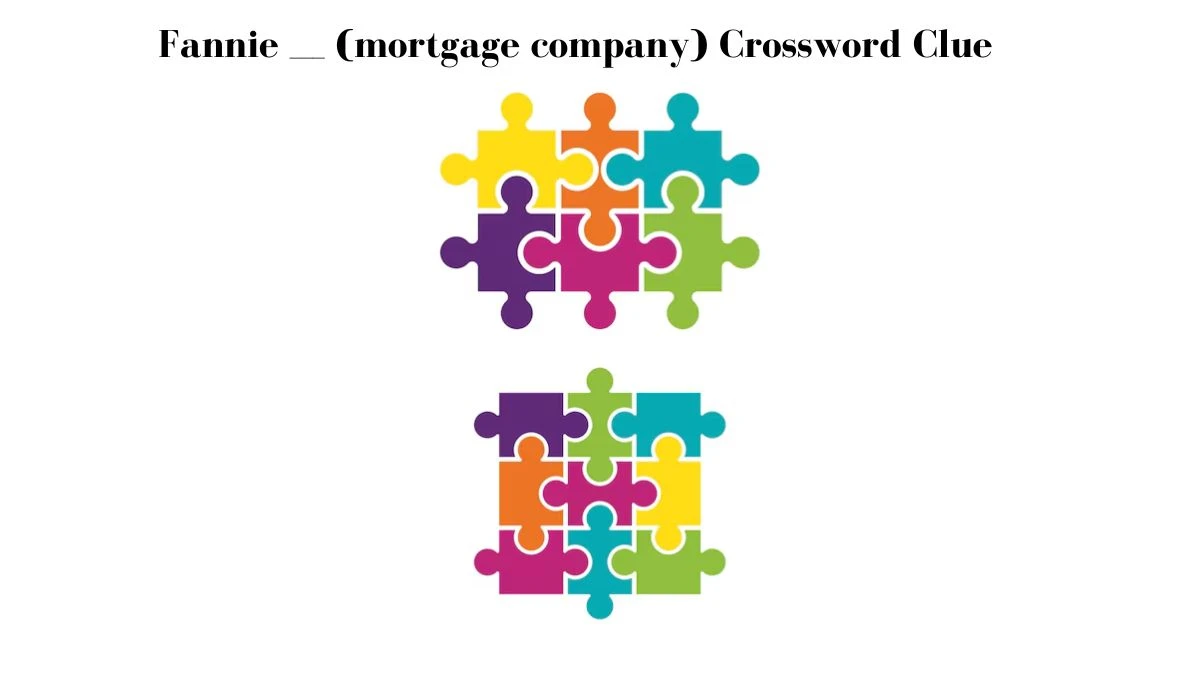 Fannie ___ (mortgage company) Daily Themed Crossword Clue Puzzle Answer from July 27, 2024