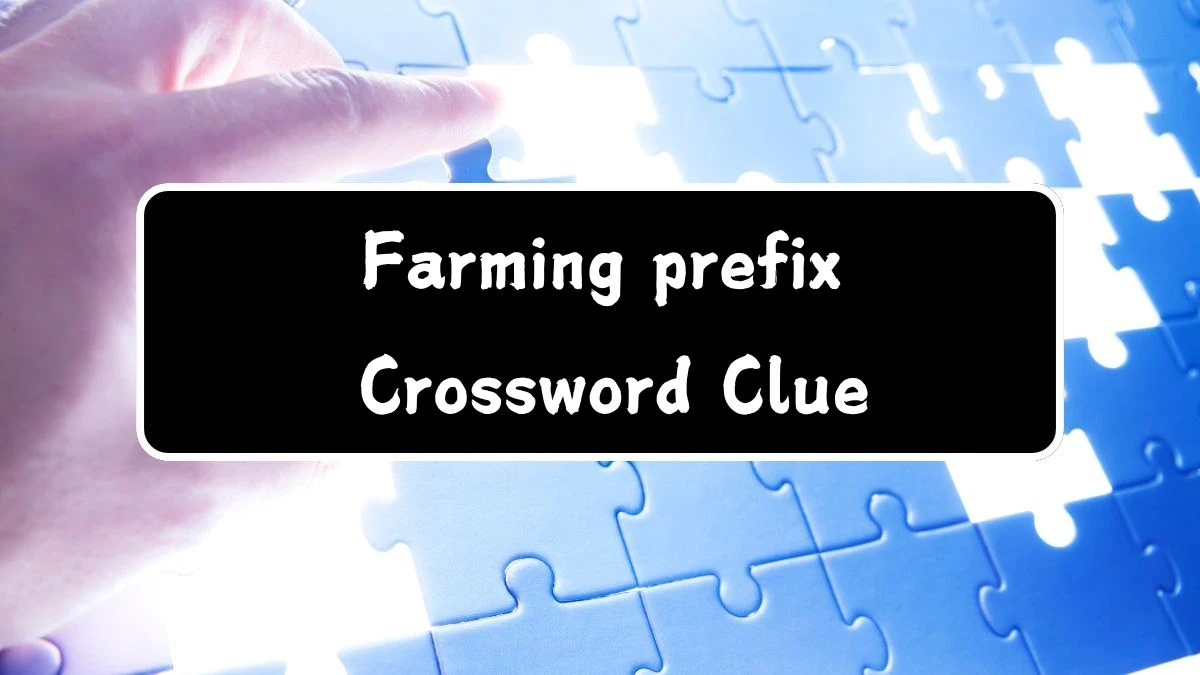 Daily Themed Farming prefix Crossword Clue Puzzle Answer from July 28, 2024