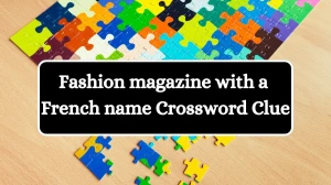 Fashion magazine with a French name Crossword Clue Puzzle Answer from November 19, 2024