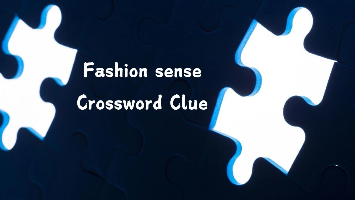 Fashion sense Daily Commuter Crossword Clue Puzzle Answer from July 25, 2024