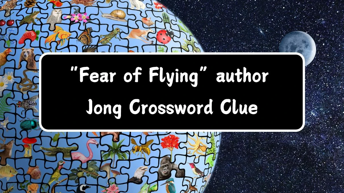 “Fear of Flying” author Jong Crossword Clue Universal Puzzle Answer from July 18, 2024