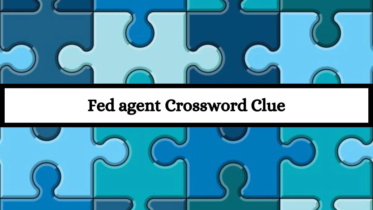 Fed agent Daily Commuter Crossword Clue Puzzle Answer from July 15, 2024