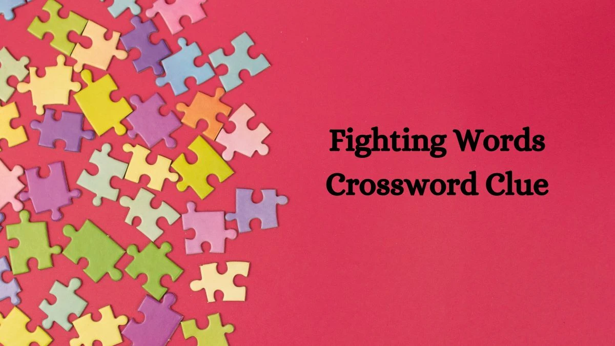 Fighting Words NYT Crossword Clue Answer on July 08, 2024